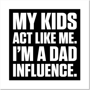 Dad Influence Kids Version (White Text) Posters and Art